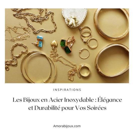 Bijoux en Acier Inoxydable : Élégance Durable pour Vos Soirées - Amora Bijoux