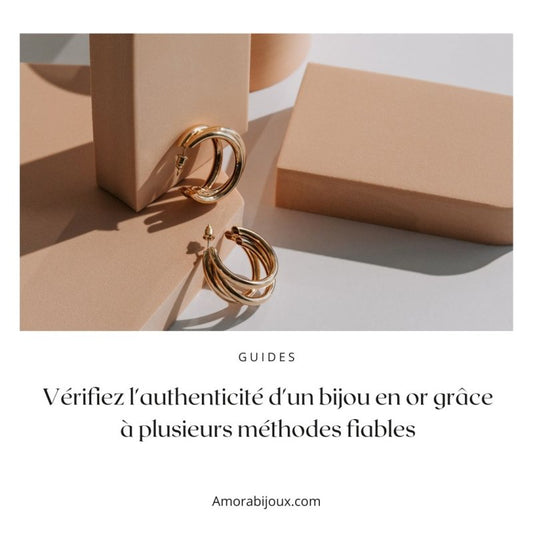Comment reconnaître un bijou en or véritable : guide des poinçons et tests pratiques - Amora Bijoux