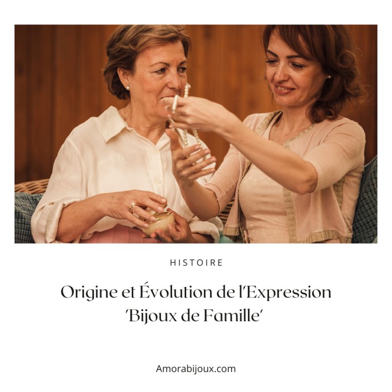 D'où vient l'expression "bijoux de famille" ? - Amora Bijoux