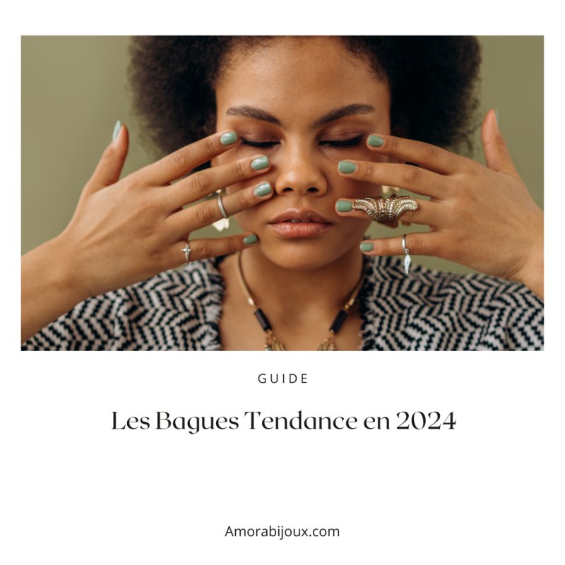 Les Bagues Tendance en 2025 : Guide Complet - Amora Bijoux